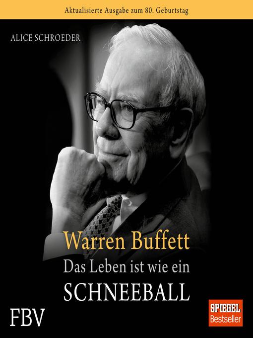 Title details for Warren Buffett--Das Leben ist wie ein Schneeball by Alice Schroeder - Available